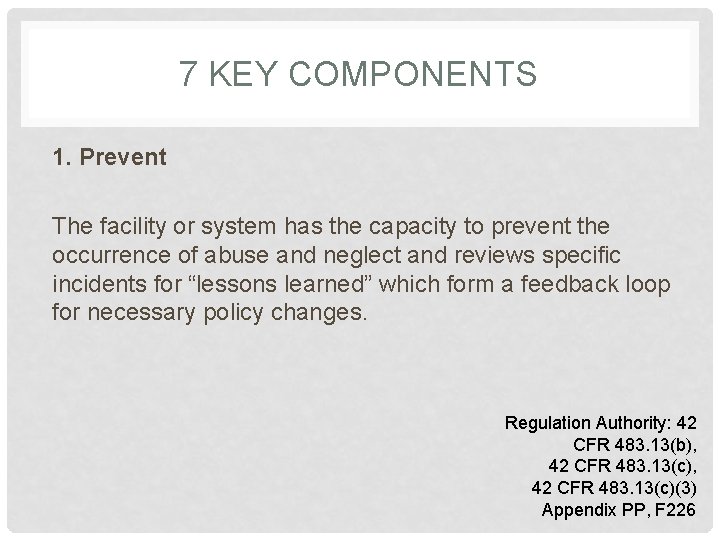 7 KEY COMPONENTS 1. Prevent The facility or system has the capacity to prevent