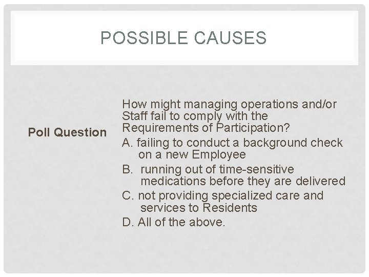 POSSIBLE CAUSES Poll Question How might managing operations and/or Staff fail to comply with