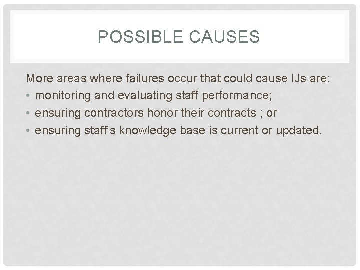 POSSIBLE CAUSES More areas where failures occur that could cause IJs are: • monitoring