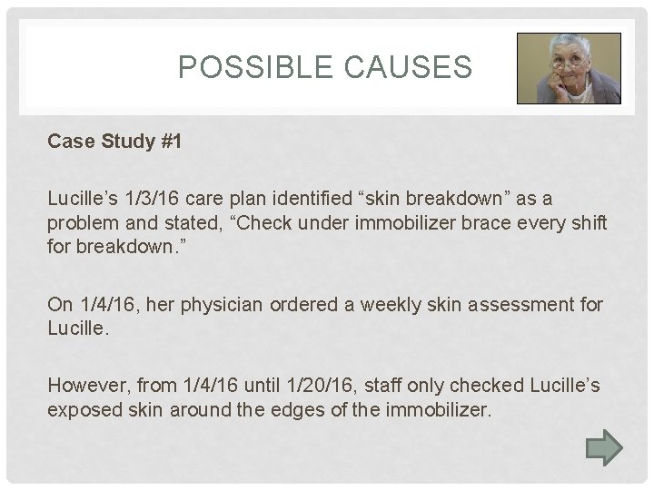 POSSIBLE CAUSES Case Study #1 Lucille’s 1/3/16 care plan identified “skin breakdown” as a