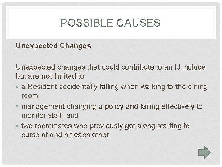 POSSIBLE CAUSES Unexpected Changes Unexpected changes that could contribute to an IJ include but