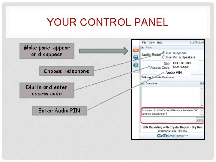 YOUR CONTROL PANEL Make panel appear or disappear Choose Telephone Dial in and enter