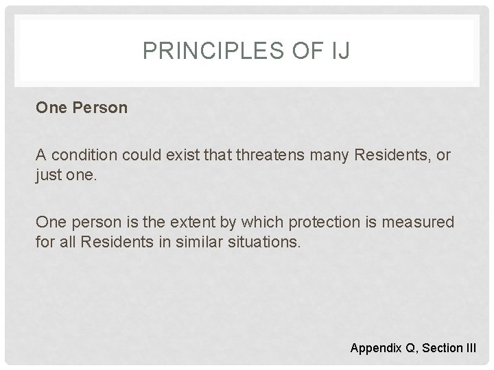 PRINCIPLES OF IJ One Person A condition could exist that threatens many Residents, or