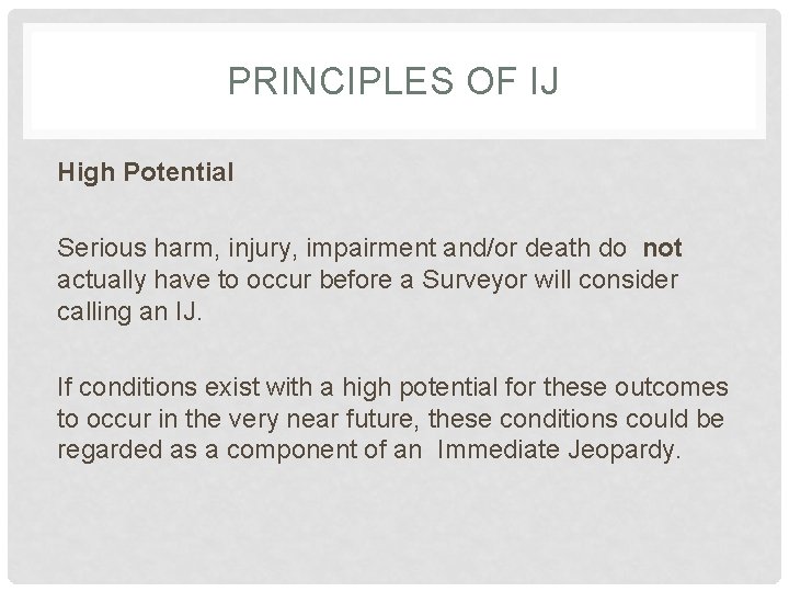 PRINCIPLES OF IJ High Potential Serious harm, injury, impairment and/or death do not actually