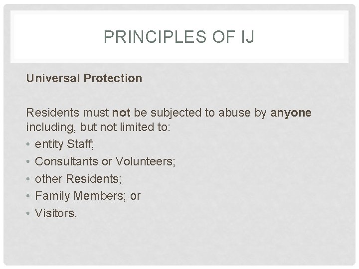 PRINCIPLES OF IJ Universal Protection Residents must not be subjected to abuse by anyone