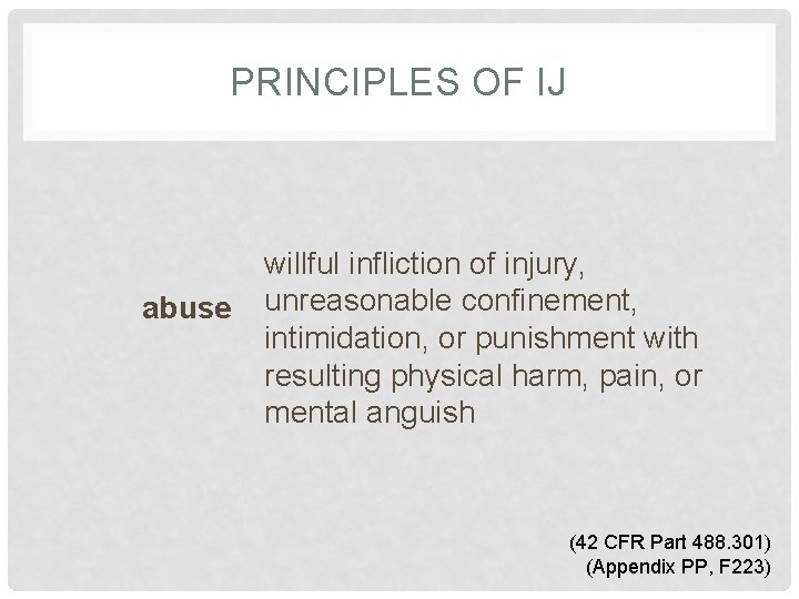 PRINCIPLES OF IJ abuse willful infliction of injury, unreasonable confinement, intimidation, or punishment with