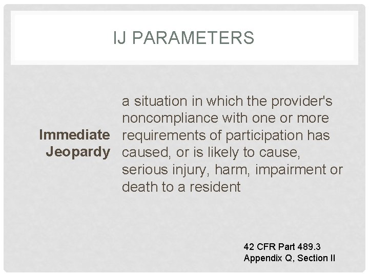 IJ PARAMETERS a situation in which the provider's noncompliance with one or more Immediate