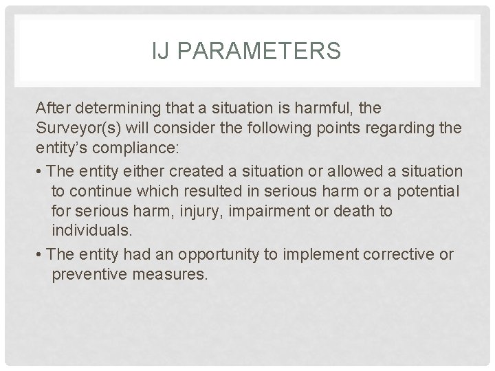 IJ PARAMETERS After determining that a situation is harmful, the Surveyor(s) will consider the