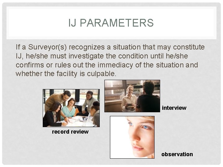IJ PARAMETERS If a Surveyor(s) recognizes a situation that may constitute IJ, he/she must