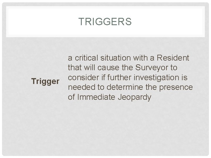TRIGGERS Trigger a critical situation with a Resident that will cause the Surveyor to