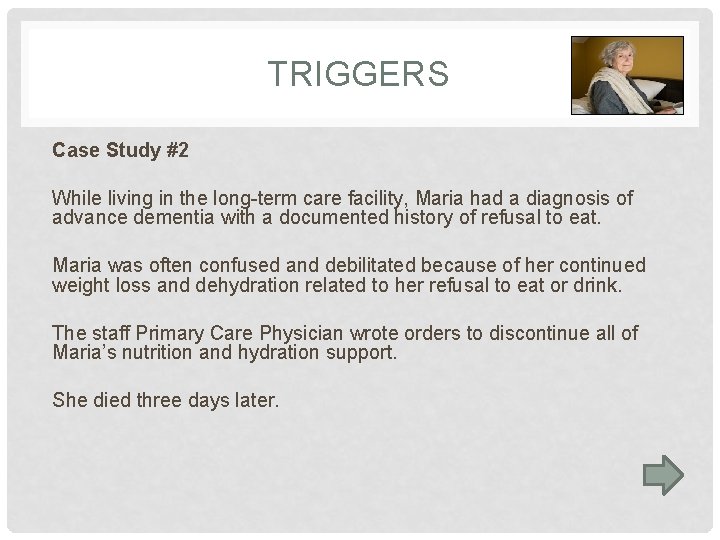 TRIGGERS Case Study #2 While living in the long-term care facility, Maria had a