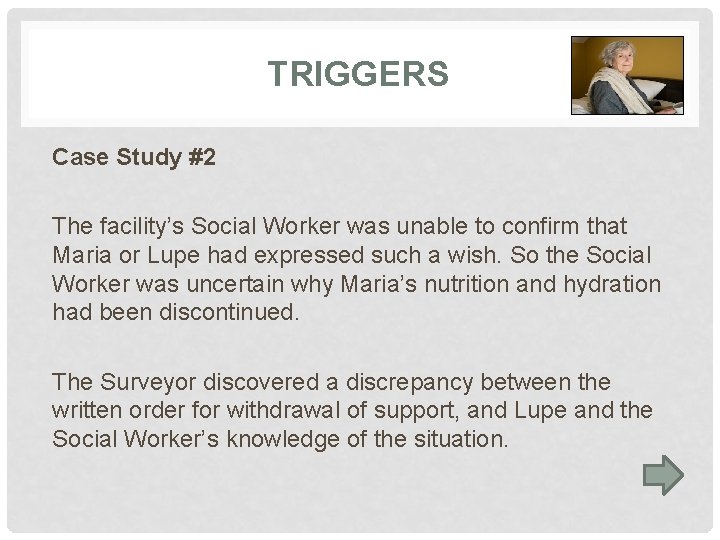 TRIGGERS Case Study #2 The facility’s Social Worker was unable to confirm that Maria