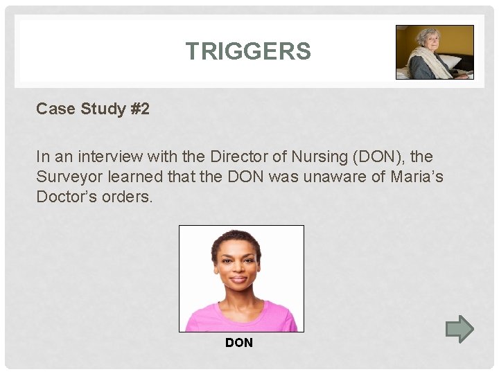 TRIGGERS Case Study #2 In an interview with the Director of Nursing (DON), the