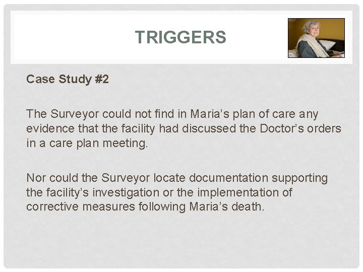 TRIGGERS Case Study #2 The Surveyor could not find in Maria’s plan of care