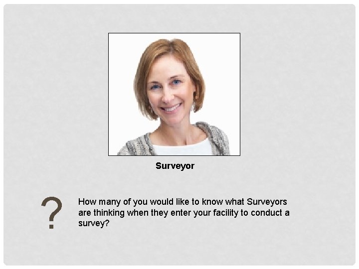 Surveyor ? How many of you would like to know what Surveyors are thinking