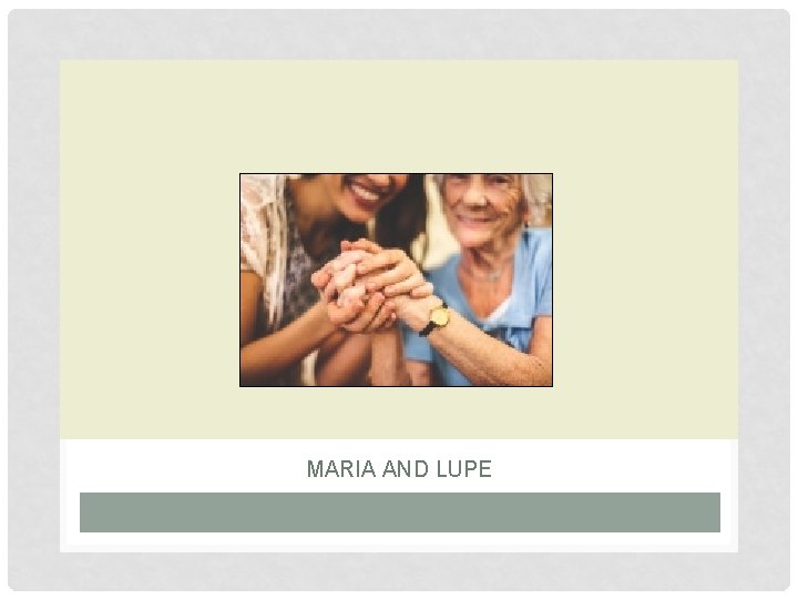 MARIA AND LUPE 