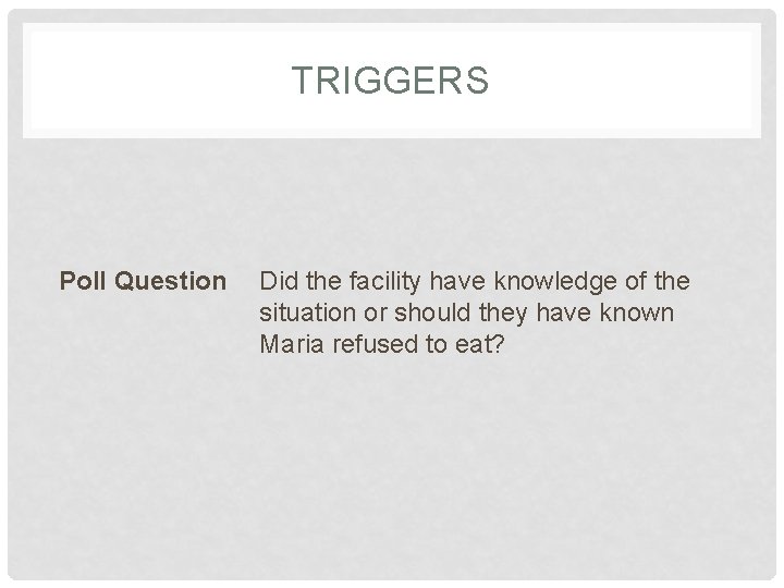 TRIGGERS Poll Question Did the facility have knowledge of the situation or should they