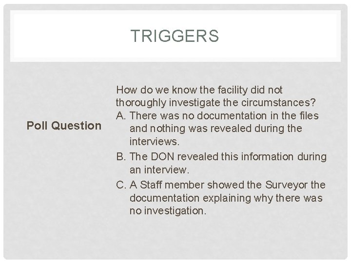 TRIGGERS Poll Question How do we know the facility did not thoroughly investigate the