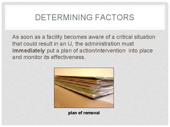 DETERMINING FACTORS As soon as a facility becomes aware of a critical situation that