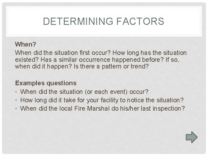 DETERMINING FACTORS When? When did the situation first occur? How long has the situation