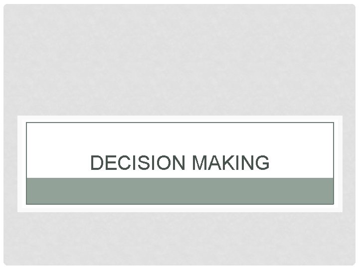 DECISION MAKING 