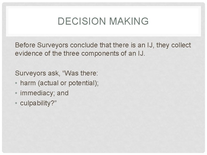 DECISION MAKING Before Surveyors conclude that there is an IJ, they collect evidence of