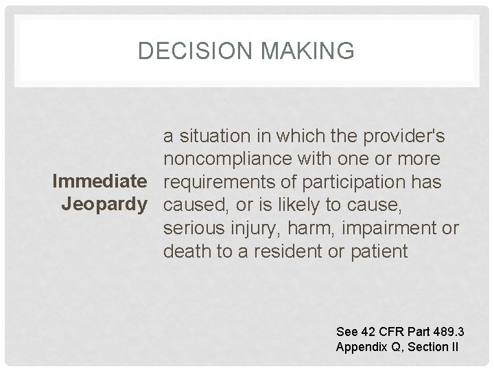 DECISION MAKING a situation in which the provider's noncompliance with one or more Immediate