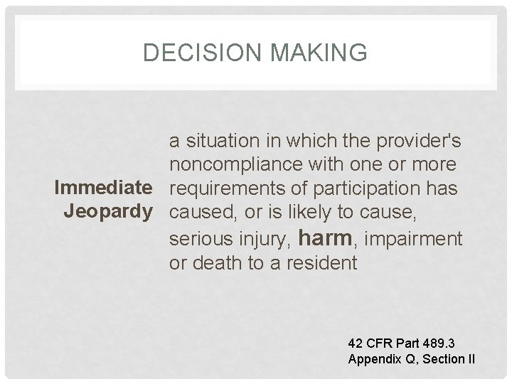 DECISION MAKING a situation in which the provider's noncompliance with one or more Immediate
