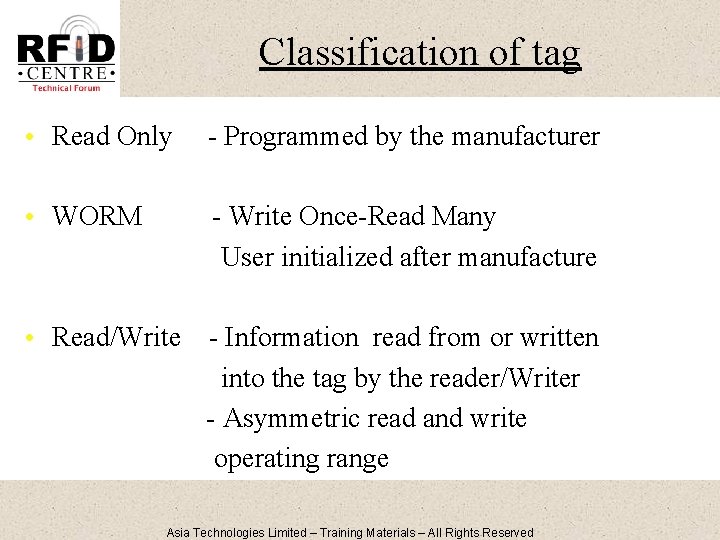 Classification of tag • Read Only - Programmed by the manufacturer • WORM -