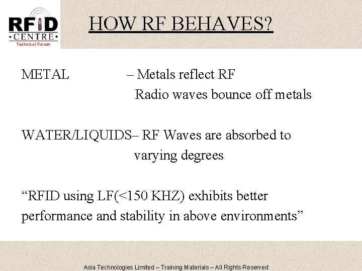 HOW RF BEHAVES? METAL – Metals reflect RF Radio waves bounce off metals WATER/LIQUIDS–