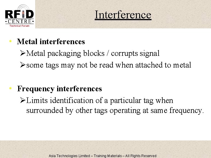 Interference • Metal interferences ØMetal packaging blocks / corrupts signal Øsome tags may not
