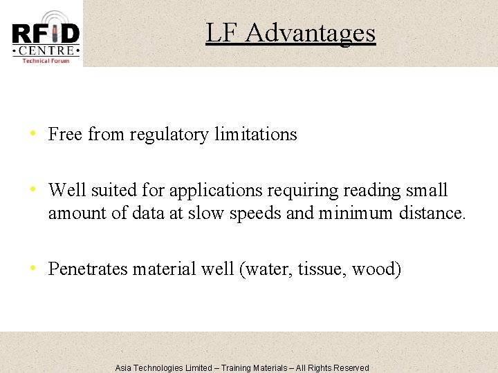 LF Advantages • Free from regulatory limitations • Well suited for applications requiring reading