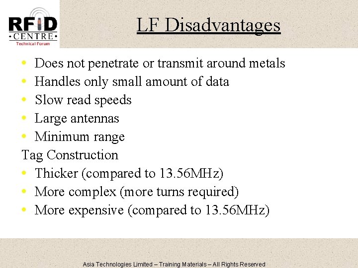 LF Disadvantages • • • Does not penetrate or transmit around metals Handles only