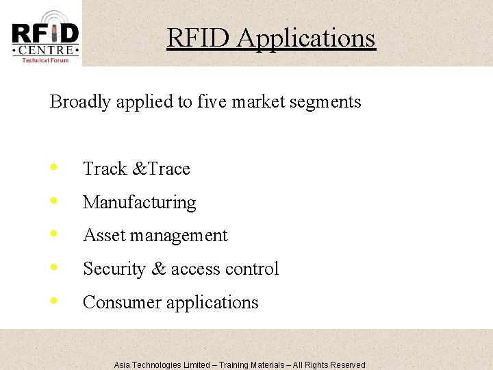 RFID Applications Broadly applied to five market segments • • • Track &Trace Manufacturing