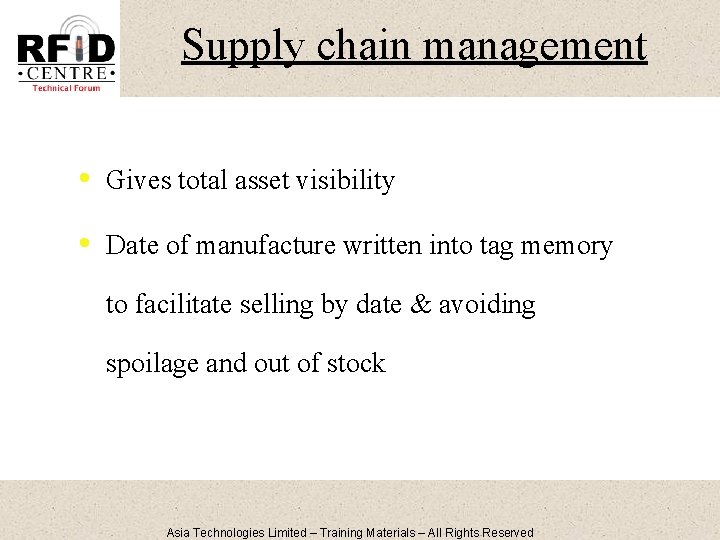 Supply chain management • Gives total asset visibility • Date of manufacture written into