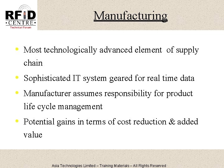Manufacturing • Most technologically advanced element of supply chain • • Sophisticated IT system