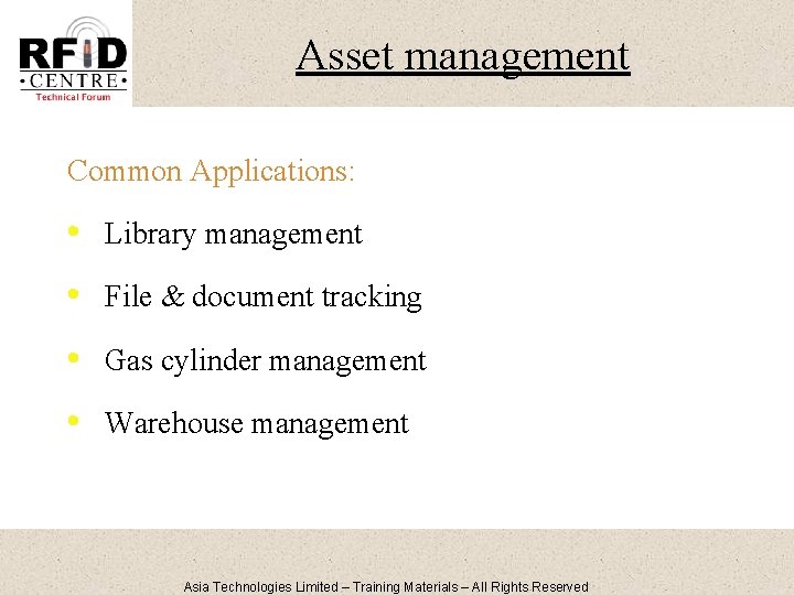 Asset management Common Applications: • Library management • File & document tracking • Gas