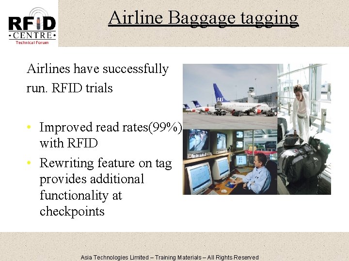 Airline Baggage tagging Airlines have successfully run. RFID trials • Improved read rates(99%) with