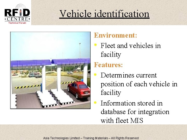 Vehicle identification Environment: • Fleet and vehicles in facility Features: • Determines current position