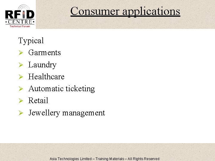 Consumer applications Typical Ø Garments Ø Laundry Ø Healthcare Ø Automatic ticketing Ø Retail