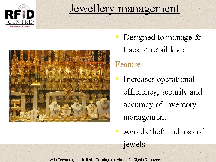 Jewellery management • Designed to manage & track at retail level Feature: • Increases