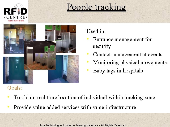 People tracking Used in • Entrance management for security • Contact management at events