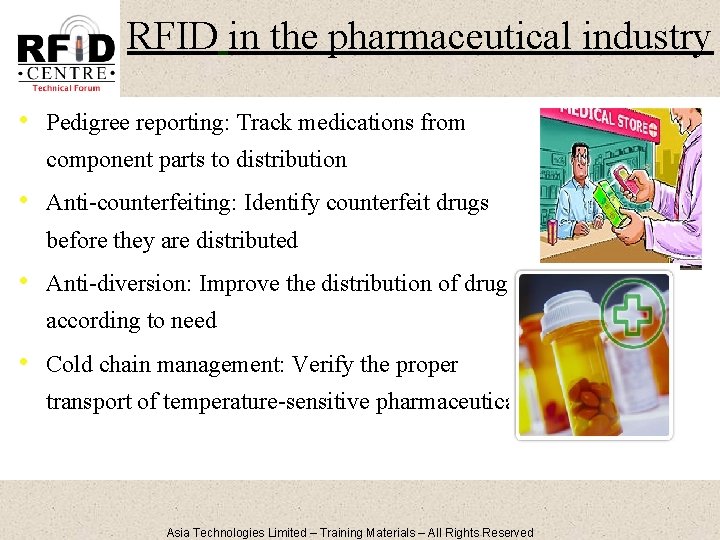 RFID in the pharmaceutical industry • Pedigree reporting: Track medications from component parts to
