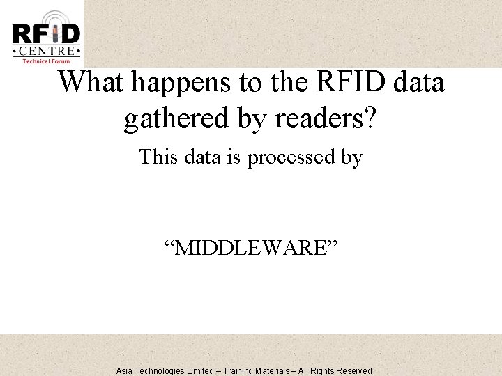 What happens to the RFID data gathered by readers? This data is processed by