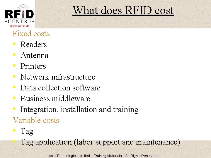 What does RFID cost Fixed costs • Readers • Antenna • Printers • Network