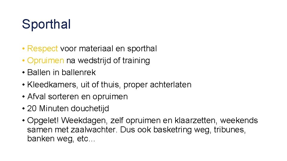 Sporthal • Respect voor materiaal en sporthal • Opruimen na wedstrijd of training •