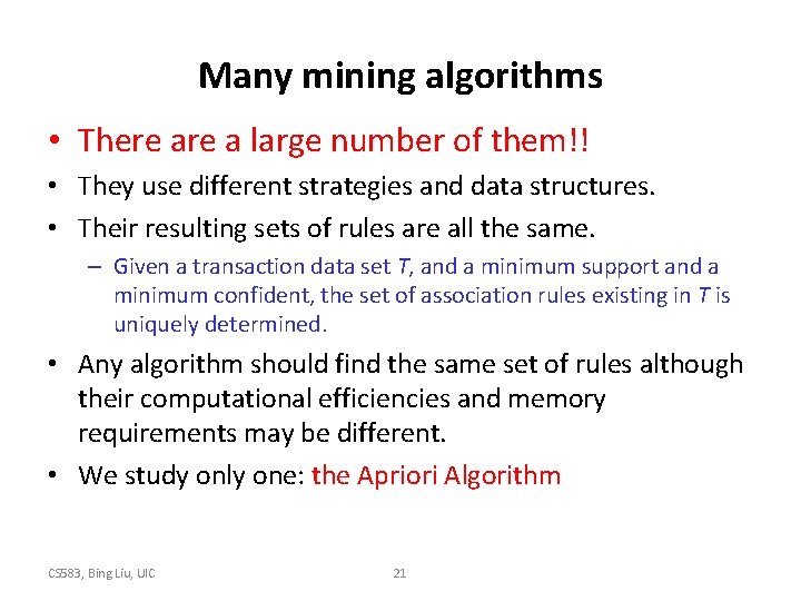 Many mining algorithms • There a large number of them!! • They use different