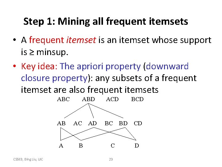 Step 1: Mining all frequent itemsets • A frequent itemset is an itemset whose