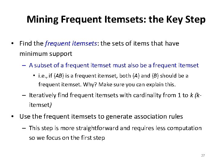 Mining Frequent Itemsets: the Key Step • Find the frequent itemsets: the sets of