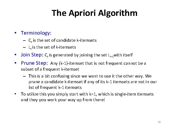 The Apriori Algorithm • Terminology: – Ck is the set of candidate k-itemsets –